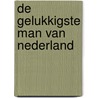 De gelukkigste man van Nederland by Joost de Vries