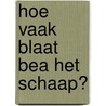 Hoe vaak blaat Bea het schaap? door Guido van Genechten