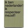 Ik ben Nederlander! Ik Respecteer mezelf! by Renata Ramos