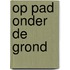 Op pad onder de grond