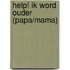 Help! Ik word ouder (papa/mama)