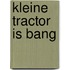 Kleine Tractor is bang