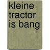 Kleine Tractor is bang door Natalie Quintart