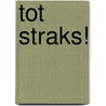 Tot straks! door Brigitta Bijloos