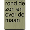 Rond de zon en over de maan by Ann Harrell