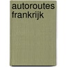 Autoroutes Frankrijk by Capitool