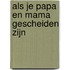 Als je papa en mama gescheiden zijn