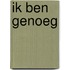 Ik ben genoeg