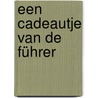 Een cadeautje van de führer door Sjoerd J. de Boer