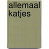 Allemaal katjes door W.G. van de Hulst