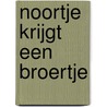 Noortje krijgt een broertje door Nelly Klop-van der Bas