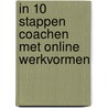 In 10 stappen coachen met online werkvormen door Karin van Kas