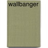 Wallbanger door Alice Clayton