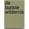 De laatste wildernis door Robert Macfarlane