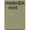 Meter&ik - mint by Im van Zuthem