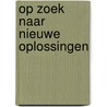 Op zoek naar nieuwe oplossingen door Rosabeth Moss Kanter