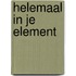 Helemaal in je element