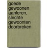 Goede gewoonen aanleren, slechte gewoonten doorbreken by Joyce Meyer
