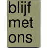 Blijf met ons door Ds.A. van Voorden