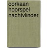 Oorkaan Hoorspel Nachtvlinder door Sanne Schuhmacher