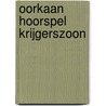 Oorkaan Hoorspel Krijgerszoon door Sanne Schuhmacher