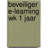 Beveiliger e-learning WK 1 jaar by Unknown