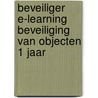 Beveiliger e-learning Beveiliging van objecten 1 jaar by Unknown