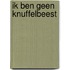 Ik ben geen knuffelbeest