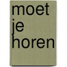 Moet je horen door Jente Posthuma