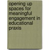 Opening up spaces for meaningful engagement in educational praxis door Nicolina Montesano Montessori
