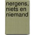 Nergens, niets en niemand