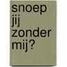 Snoep jij zonder mij? by Draga Jenny Malesevic
