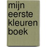 Mijn eerste kleuren boek by Roger Priddy