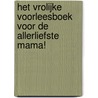 Het vrolijke voorleesboek voor de allerliefste mama! by Marianne Busser