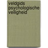 Veldgids Psychologische veiligheid door Joriene Beks