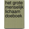 Het grote menselijk lichaam doeboek by Unknown