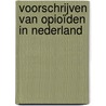 Voorschrijven van opioïden in Nederland door Yvette Weesie