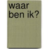 Waar ben ik? door Bruno Latour