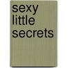 Sexy Little Secrets by Jolie Afali
