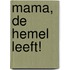 Mama, de hemel leeft!