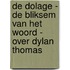 De Dolage - De bliksem van het woord - Over Dylan Thomas