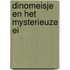 Dinomeisje en het mysterieuze ei