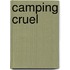 Camping Cruel