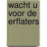Wacht u voor de Erflaters by Reinder van der Heide