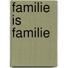 Familie is Familie by Samantha Moulton