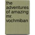 The adventures of amazing Mr. Vochmiban