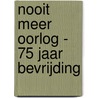 Nooit meer oorlog - 75 jaar bevrijding door Johanna Cox