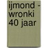 IJmond - Wronki 40 jaar