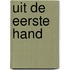 Uit de eerste hand