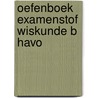 Oefenboek Examenstof Wiskunde B HAVO door ExamenOverzicht